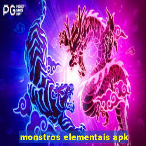 monstros elementais apk